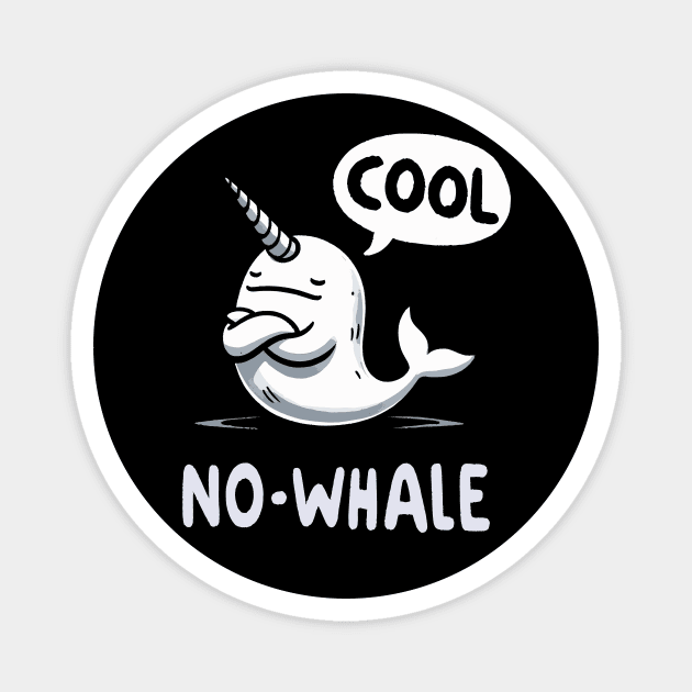 No Whale Cool Narwhale Magnet by DoodleDashDesigns